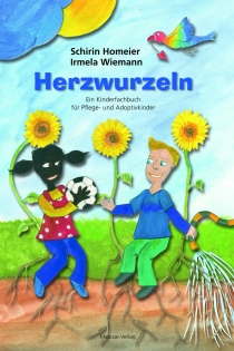 Schirin Homeier / Irmela Wiemann
Herzwurzeln
Ein Kinderfachbuch fr Pflege- und Adoptivkinder
Mabuse-Verlag 2019